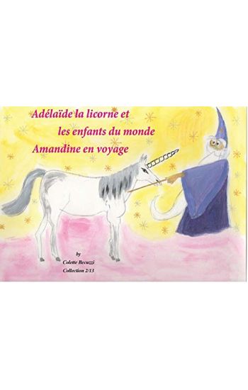 Adélaïde la licorne et les enfants du monde - Amandine en voyage