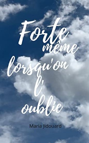 Forte même lorsqu'on l'oublie