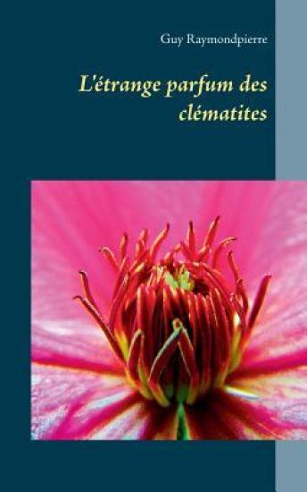 L'étrange parfum des clématites