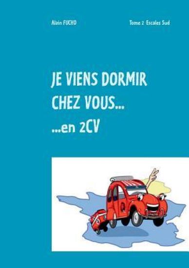 Je viens dormir chez vous... En 2CV (T2)