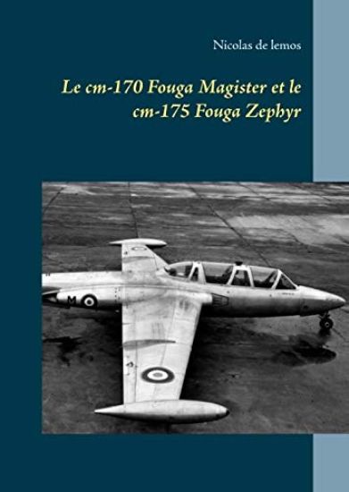 Le cm-170 Fouga Magister et le cm-175 Fouga Zephyr