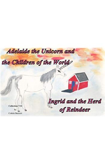 Adelaide the Unicorn and the Children of the World - Ingrid and the Herd of Reindeer
