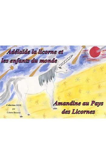 Adélaïde la licorne et les enfants du monde - Amandine au Pays des Licornes