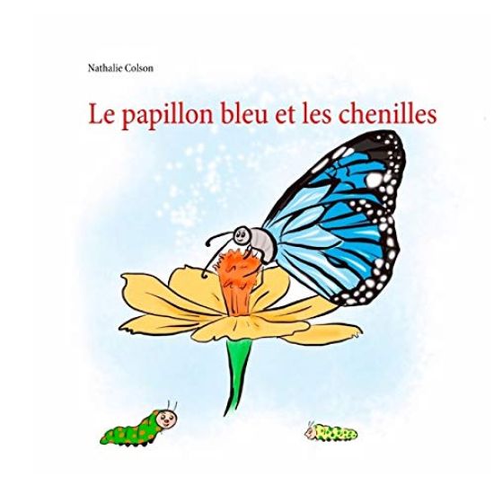 Le papillon bleu et les chenilles