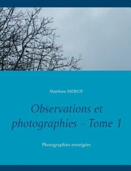 Observations et photographies - Tome 1