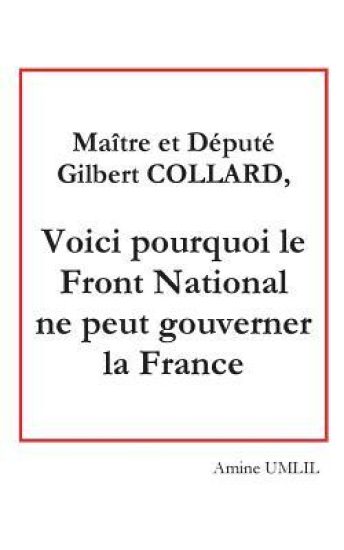 Maître et député Gilbert collard, voici pourquoi le front national ne peut gouverner la France