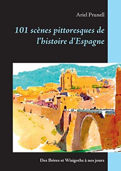 101 scènes pittoresques de l'histoire d'Espagne