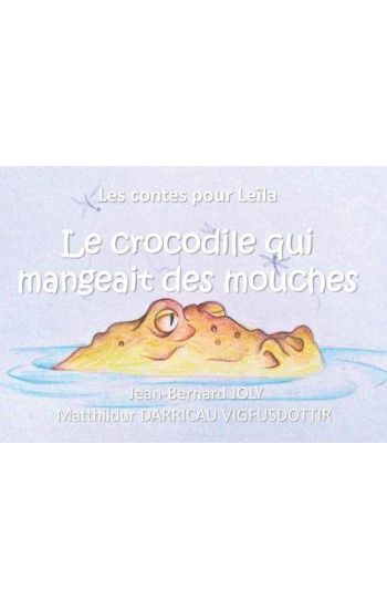 Les contes pour Leïla (Le crocodile qui mangeait des mouches)