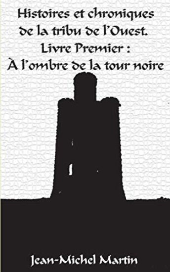 Histoires et Chroniques de la tribu de l'Ouest