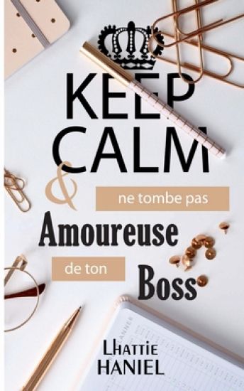 Keep calm & ne tombe pas amoureuse de ton boss