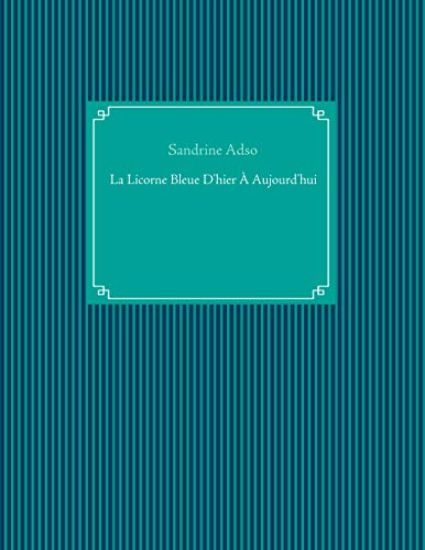 La Licorne Bleue D'hier À Aujourd'hui
