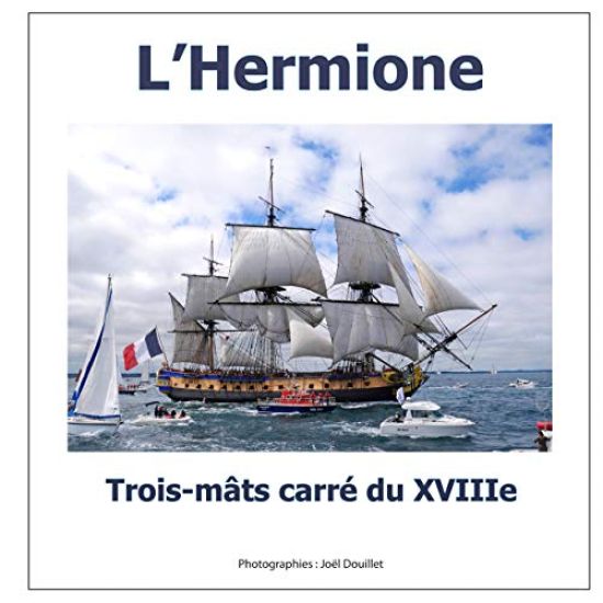 L'Hermione, trois-mâts carré du XVIIIe siècle.