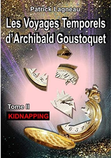 Les voyages temporels d'Archibald Goustoquet - Tome II