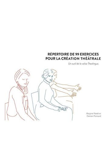 Répertoire de 99 exercices pour la création théâtrale