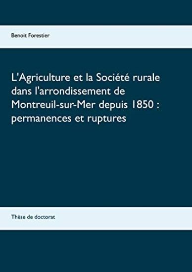 L'Agriculture et la Société rurale dans l'arrondissement de Montreuil-sur-Mer depuis 1850