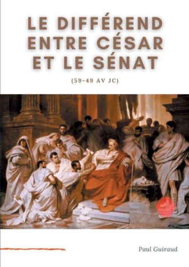 Le différend entre César et le Sénat (59-49 av JC)
