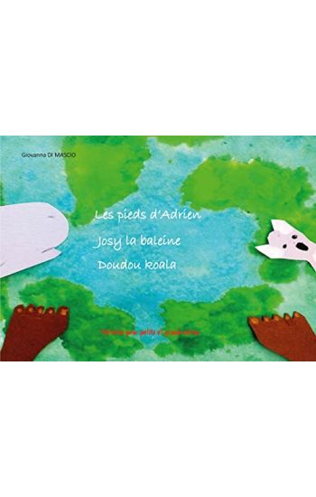 Les pieds d'Adrien, Josy la baleine, Doudou Koala