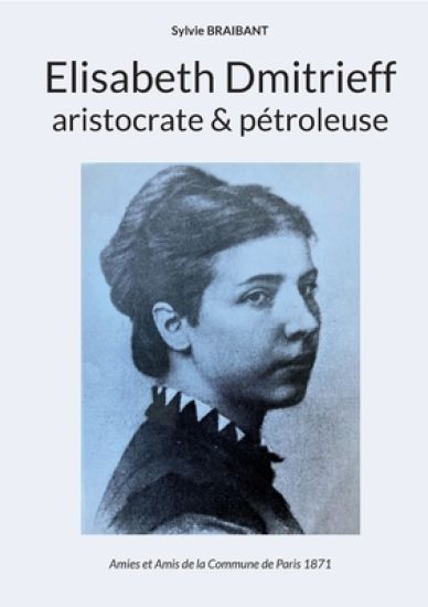 Elisabeth Dmitrieff, aristocrate et pétroleuse