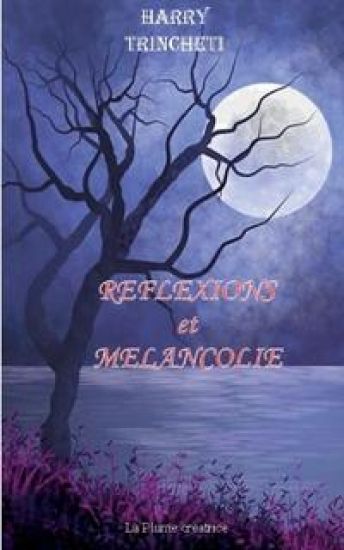 Réflexions et Mélancolie