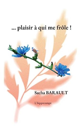 ...plaisir à qui me frôle !