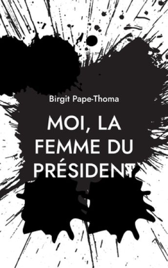 Moi, la femme du pr?sident