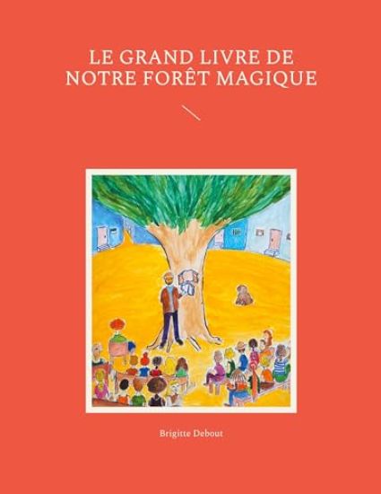 Le grand livre de notre forêt magique