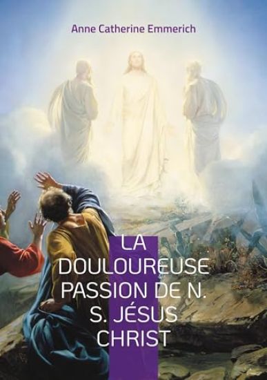 La Douloureuse Passion de N. S. Jésus Christ