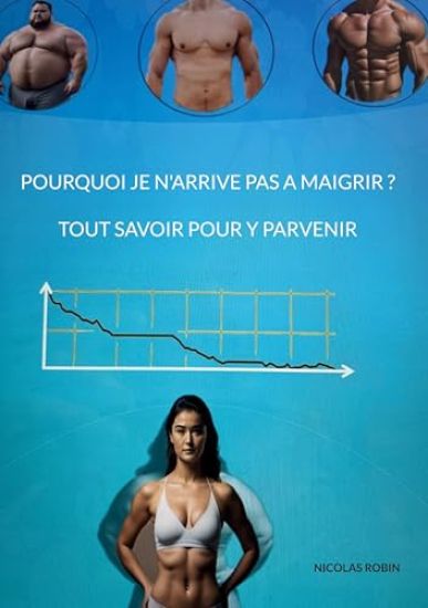 Pourquoi je n'arrive pas a maigrir ? Tout savoir pour y parvenir