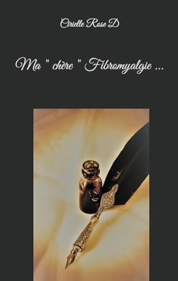 Ma " chère " Fibromyalgie