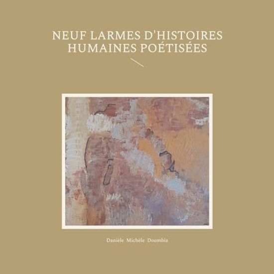 Neuf larmes d'histoires humaines poétisées