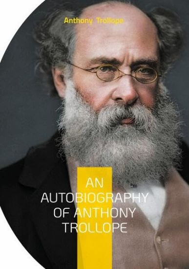 An Autobiography of Anthony Trollope