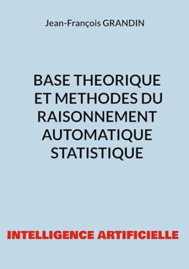 Base théorique et méthodes du raisonnement automatique statistique