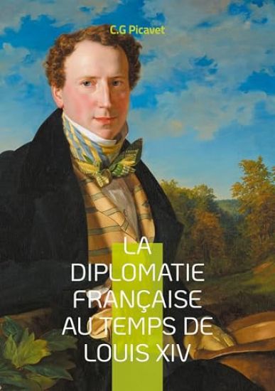 La diplomatie française au temps de Louis XIV