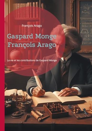 Gaspard Monge François Arago
