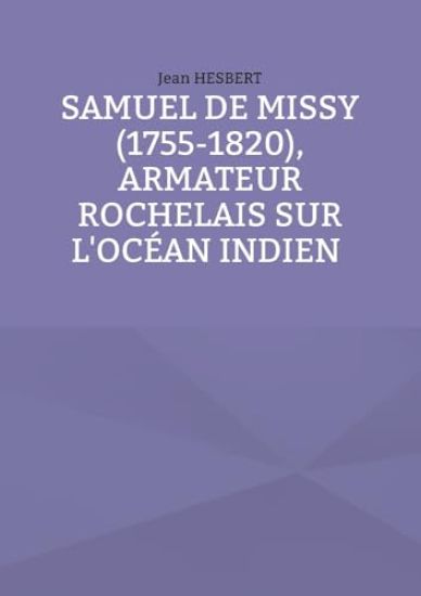 Samuel de Missy (1755-1820), armateur rochelais sur l'océan indien rochelais sur l'océan indien