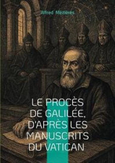 Le Procès de Galilée, d'après les manuscrits du Vatican