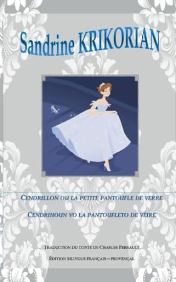 Cendrillon, ou la petite pantoufle de verre. Cendrihoun, vo la pantoufleto de vèire