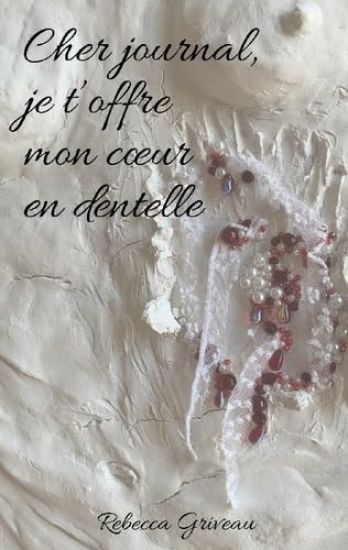 Cher journal, je t'offre mon coeur en dentelle