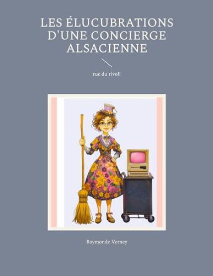 Les élucubrations d'une concierge alsacienne