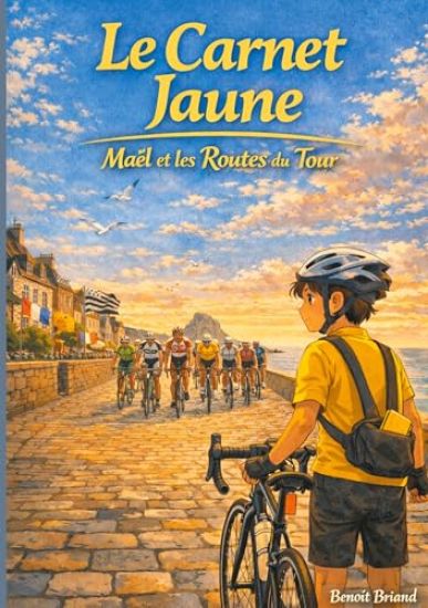 Le Carnet Jaune: Maël et Les routes du Tour