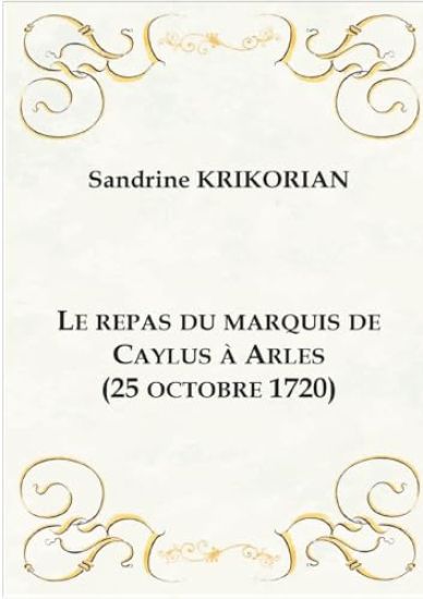 Le repas du marquis de Caylus à Arles (25 octobre 1720)