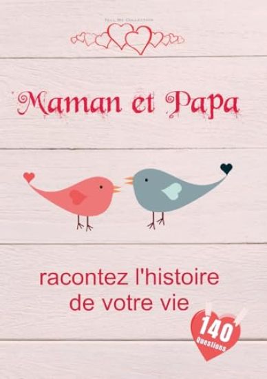 Maman et Papa, racontez l'histoire de votre vie