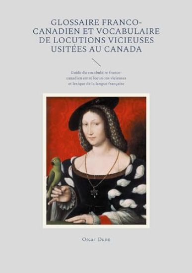 Glossaire franco-canadien et vocabulaire de locutions vicieuses usitées au Canada
