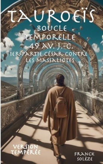 Tauroeïs boucle temporelle 49 av J.-C. 1er partie César contre les Massaliotes - version tempérée