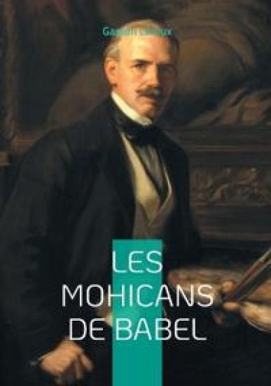Les Mohicans de Babel: Le mystère des Mohicans: une quête entre pouvoir et chaos