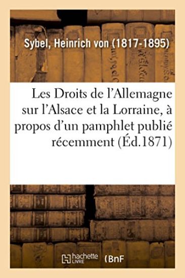 Les Droits de l'Allemagne Sur l'Alsace Et La Lorraine, À Propos d'Un Pamphlet Publié Récemment