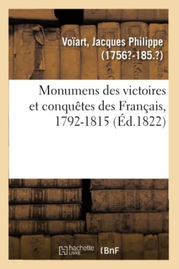 Monumens Des Victoires Et Conquêtes Des Français, Recueil de Tous Les Objets