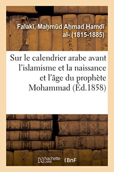 Mémoire Sur Le Calendrier Arabe Avant l'Islamisme Et Sur La Naissance Et l'Âge Du Prophète Mohammad