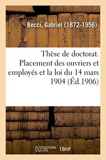 Thèse de Doctorat. Le Placement Des Ouvriers Et Employés Des Deux Sexes