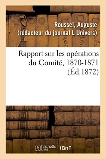 Rapport Sur Les Opérations Du Comité, 1870-1871